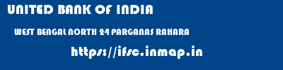 UNITED BANK OF INDIA  WEST BENGAL NORTH 24 PARGANAS RAHARA   ifsc code